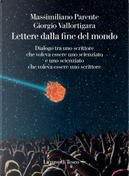 Lettere dalla fine del mondo by Giorgio Vallortigara, Massimiliano Parente