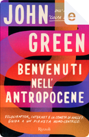 Benvenuti nell'Antropocene by John Green
