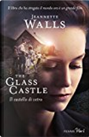 The Glass Castle - Il castello di vetro by Jeannette Walls