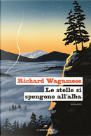 Le stelle si spengono all'alba by Richard Wagamese