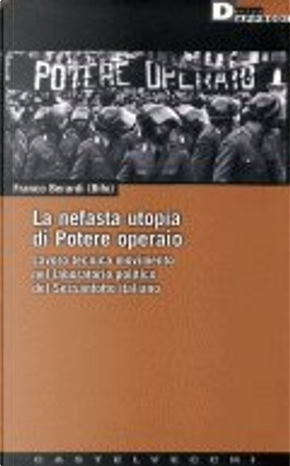 La nefasta utopia di potere operaio by Franco «Bifo» Berardi