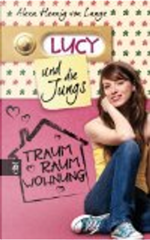 Lucy und die Jungs Band 01- Traum-Raum-Wohnung by Alexa Hennig von Lange