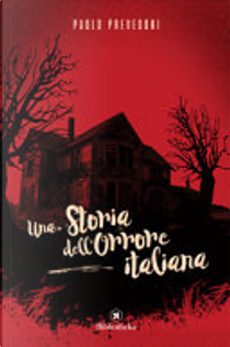 Una storia dell'orrore italiana by Paolo Prevedoni