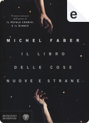 Il libro delle cose nuove e strane by Michel Faber