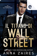 Il titano di Wall Street by Anna Zaires