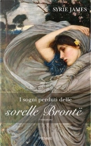 I sogni perduti delle sorelle Brontë by Syrie James