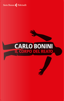 Il corpo del reato by Carlo Bonini