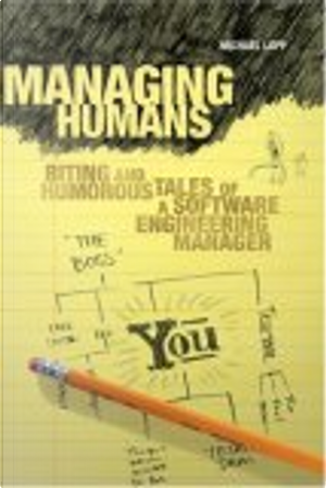 Managing Humans by Michael Lopp