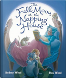 The Full Moon at the Napping House by Audrey Wood