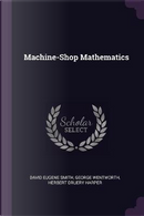 Machine-Shop Mathematics by David Eugene Smith