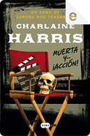 Muerta y... ¡acción! by Charlaine Harris