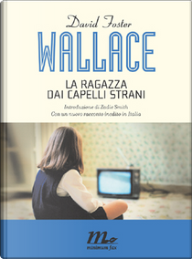 La ragazza dai capelli strani by David Foster Wallace