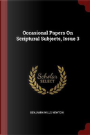 Occasional Papers on Scriptural Subjects, Issue 3 by Benjamin Wills Newton