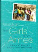 The Girls from Ames by Jeffrey Zaslow