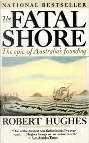 Fatal Shore, the (Aust Ed) by Robert Hughes