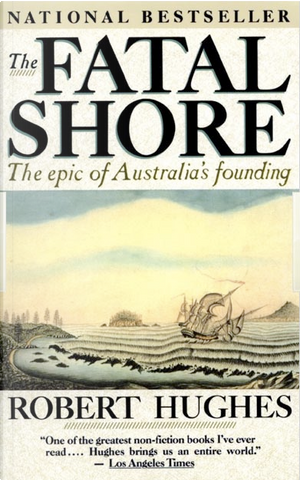 Fatal Shore, the (Aust Ed) by Robert Hughes