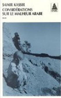 Considérations sur le malheur arabe by Samir Kassir
