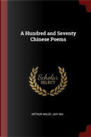 A Hundred and Seventy Chinese Poems by Arthur Waley