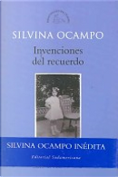 Invenciones del recuerdo/ inventions of memory by Silvina Ocampo