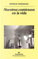Nuestros comienzos en la vida / Our Beginnings in Life by Patrick Modiano