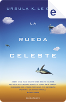 La rueda celeste by Ursula K. Le Guin
