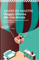 Viaggio intorno alla mia stanza by Xavier De Maistre