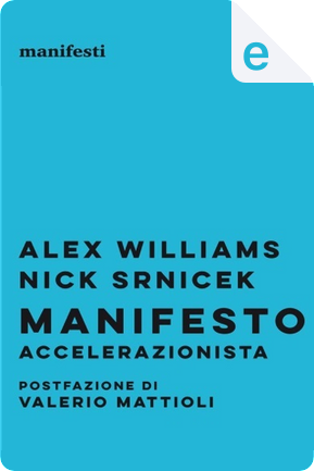 Manifesto accelerazionista by Alex Williams, Nick Srnicek