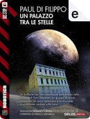Un palazzo tra le stelle by Paul Di Filippo