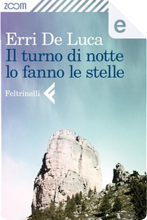 Il turno di notte lo fanno le stelle by Erri De Luca