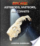Asteroids, Meteors, and Comets by Josepha Sherman