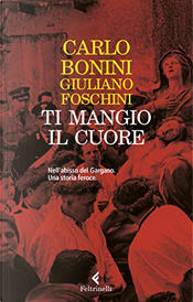 Ti mangio il cuore by Carlo Bonini, Giuliano Foschini
