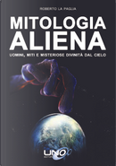 Mitologia aliena by Roberto La Paglia