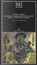 Realismo e simbolismo dei colori nella cosmologia sciita by Henry Corbin