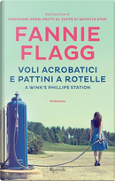 Voli acrobatici e pattini a rotelle a Wink's Phillips Station by Fannie Flagg