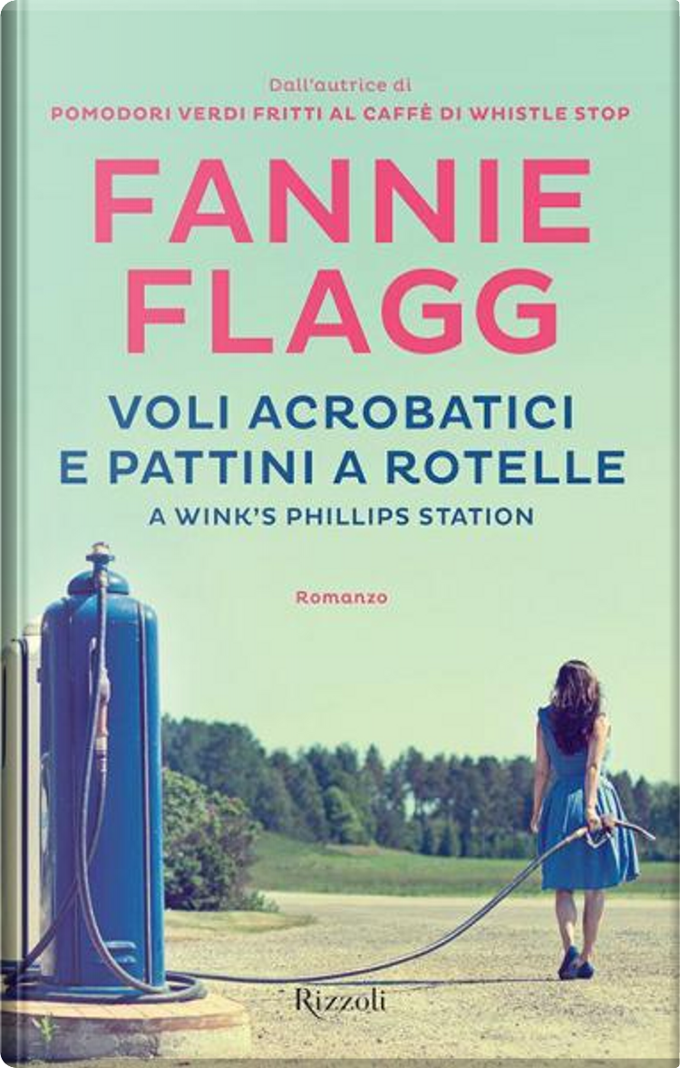 Voli Acrobatici E Pattini A Rotelle A Wink'S Phillips Station - Flagg  Fannie - Rizzoli