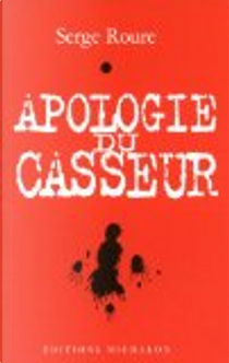 Apologie du casseur by Serge Roure