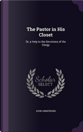 The Pastor in His Closet by John Armstrong