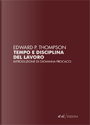 Tempo e disciplina del lavoro by Edward P. Thompson