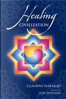 Healing Civilization by Claudio Naranjo