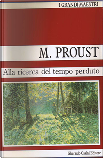 Alla ricerca del tempo perduto by Marcel Proust