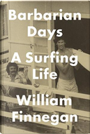 Barbarian Days by William Finnegan