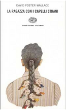 La ragazza con i capelli strani by David Foster Wallace