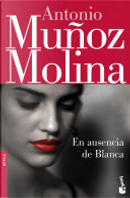 En ausencia de Blanca by Antonio Munoz Molina