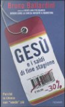 Gesù e i saldi di fine stagione. Perché la Chiesa non «vende» più by Bruno Ballardini