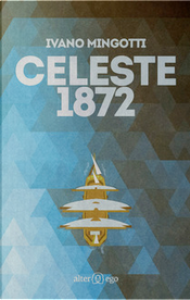 Celeste 1872 by Ivano Mingotti