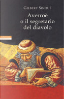 Averroè o il segretario del diavolo by Gilbert Sinoué