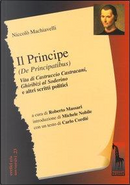 Il principe (De Principatibus)-Vita di Castruccio Castracani-Ghiribizi al Soderino e altri scritti politici by Niccolò Machiavelli