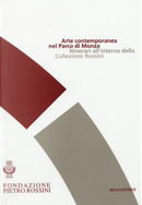 Arte contemporanea nel parco di Monza. Itinerari all'interno della collezione Rossini by Marisa Vescovo, Matilde Marzotto Caotorta, Rosanna Pavoni
