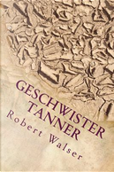 Geschwister Tanner by Robert Walser