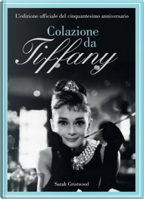 Colazione da Tiffany by Sarah Gristwood